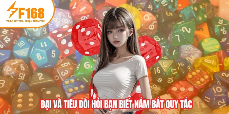 Đại và tiểu đòi hỏi bạn biết nắm bắt quy tắc